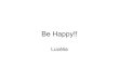 Be  Happy!!
