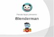 Blenderman by panda_apps_presentation