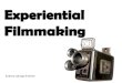 Experiential Filmmaking