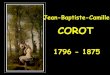 Jean-Baptiste-Camille Corot 1796 - 1875