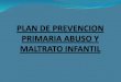 Plan De Prevencion Primaria Abuso Y Maltrato Infantil