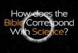 How does science correspond with the Bible?