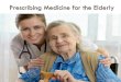 Prescribing medication for the elderly