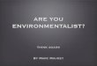 Are you Environmentalist?