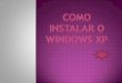 Como instalar o Windows Xp