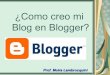 Como creo mi blog en blogger