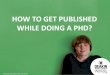 How to get published while doing a phd