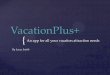 Vacation plus final powerpoint 020713