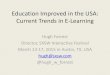 Education improved in the USA: current trends in e-learning. Hugh Forrest