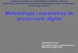 Ponència David Iglesias: Metodologia i paràmetres de prservació digital