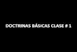 Doctrinas basicas clase_1