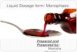 Liquid dosage form monophsaic