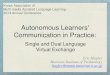 Autonomous Learners' Communication in Practice: Single and Dual Language Virtual Exchange