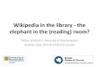 Wikipedia: it’s not the evil elephant in the library reading room - Andrew Gray & Nancy Graham