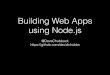 Build Web Apps using Node.js