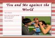 You And Me Against The World 3
