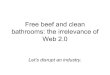Scott Kveton: Free beef and clean bathrooms: the irrelevance of Web 2.0