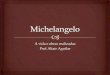 Michelangelo - Prof. Altair Aguilar