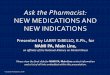 Ask the Pharmacist: New Medications and New Indications