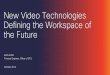 New Video Technologies Defining the Workspace of the Future