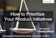 How to Prioritize Product Features - ProductPlan | ProductCamp SoCal 2014