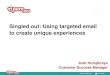 Singled out: Using Targeted Email to Create Unique Experiences