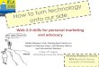 How to turn technology onto our side: Web 2.0 skills for personal marketing and advocacy
