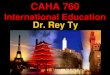 Rey Ty Summary International Education, Spring, 2014, CAHA 760