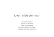 Slides for liver slide seminar,Pathology CME,Govt.Medical College, Kottayam