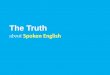 The truth of spoken english business