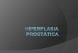 Hiperplasia de prostata