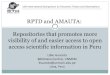 RPTD and AMAUTA: Repositories that promotes more visibility of and easier access to open access scientific information in Peru
