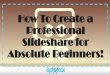 How to Create a Professional Slideshare for Absolute Beginners
