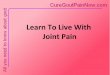 Learn To Live With Joint Pain