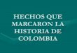 Hechos que marcaron la historia de colombia