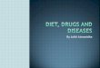 Diet, drugs and diseases