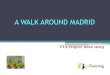 A walk around madrid