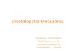 Encefalopatia metabólica, hipoglucemia, hiperglucemia, wernickie, encefalopatia hipoxica isquemica