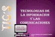 TIC Tecnologías De La Informáticas Y Las Comunicaciones