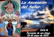 LA ASCENSION DEL SEÑOR A LOS CIELOS. Ciclo b. día 20 de mayo del 2012 (2)