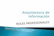 Roles profesionales en la Arquitectura de Información