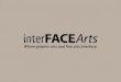 InterFace Arts Portfolio
