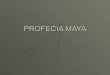 Profecía Maya. Año 2012 interesante