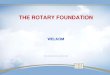 The Rotary Foundation - Algemene presentatie 2014