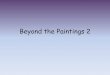 Beyond the paintings 2