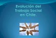 Evolucion del trabajo social en chile (e)