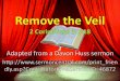 Remove the Veil 2 Corinthians 3:7-18