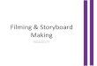Filming & Storyboard Making