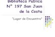 Biblioteca Publica 197 San Juan de la Costa, "Lugar de Encuentro"