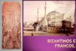 3° ano EM - Bizantinos e Francos